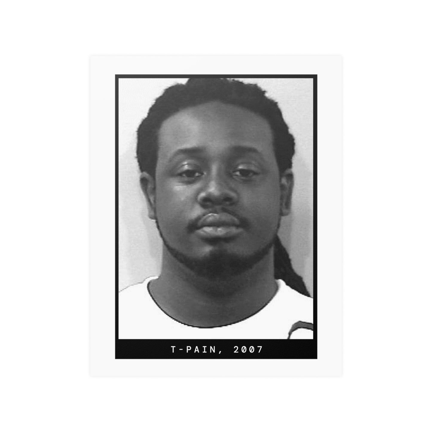 T-Pain, 2007 Rapper Mugshot Poster