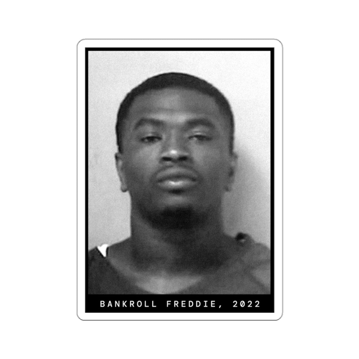 Bankroll Freddie, 2022 Rapper Mugshot Sticker