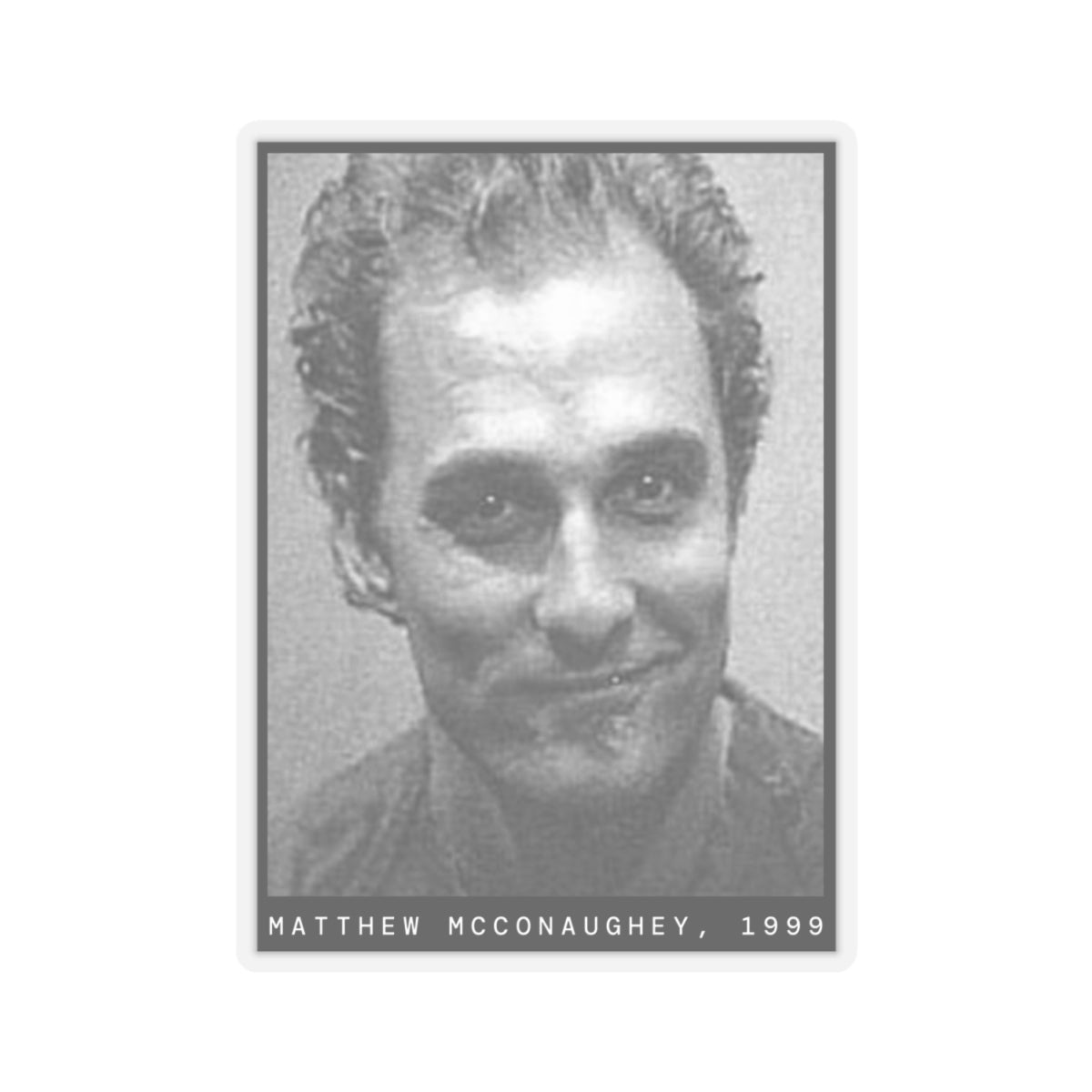 Matthew McConaughey, 1999 Actor Mugshot Sticker