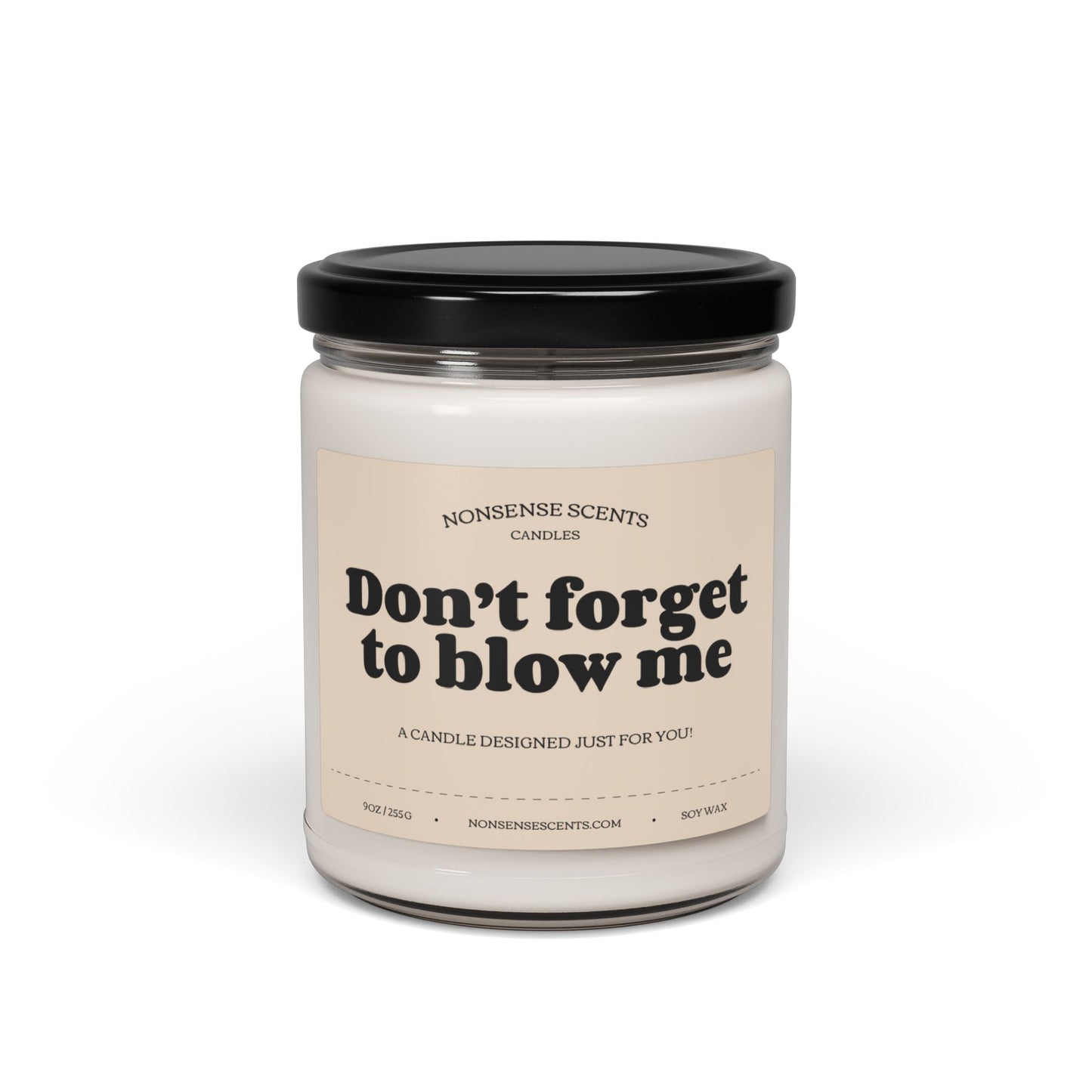 Don't Forget To Blow Me - Funny Gag Gift Scented Candle by Nonsense Scents