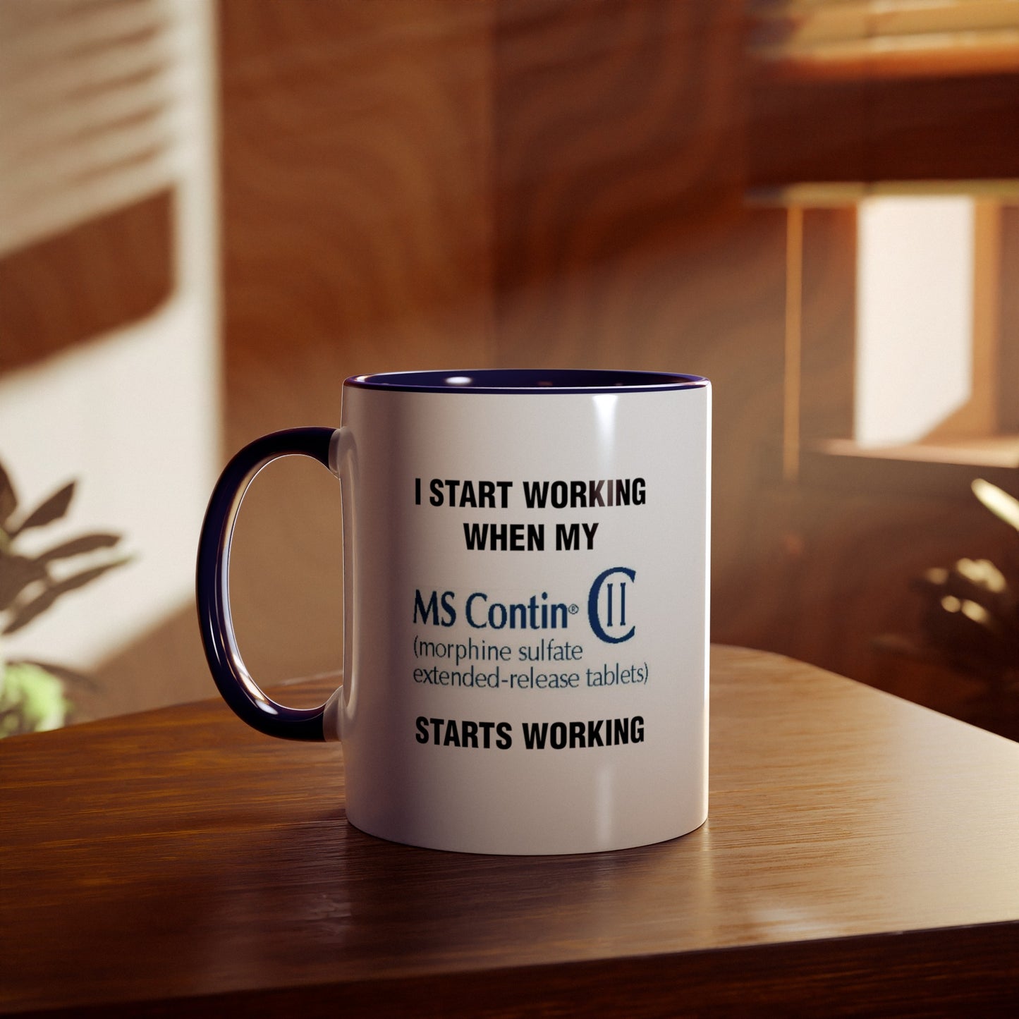 I Start Working When My MS Contin Starts Working - Morning Meds Meme Mug