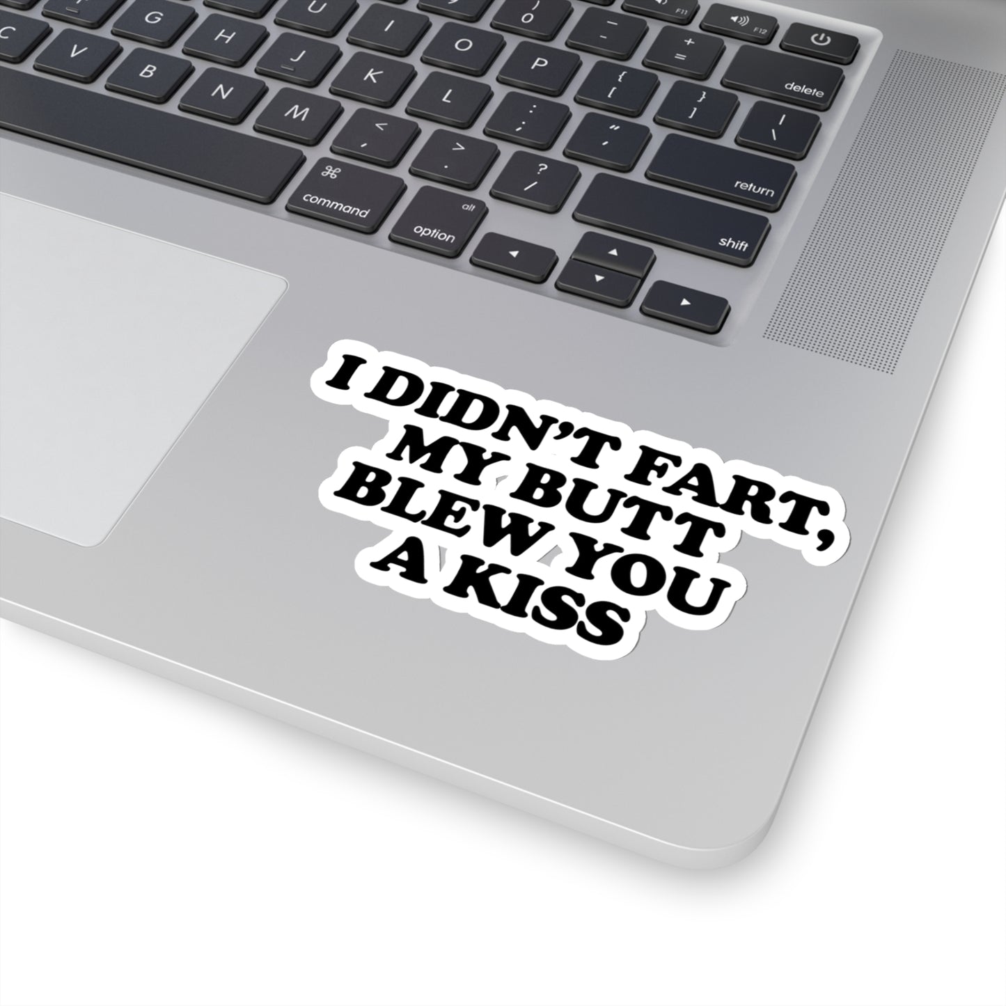 I Didn't Fart, My Butt Blew You A Kiss, Funny Meme Sticker