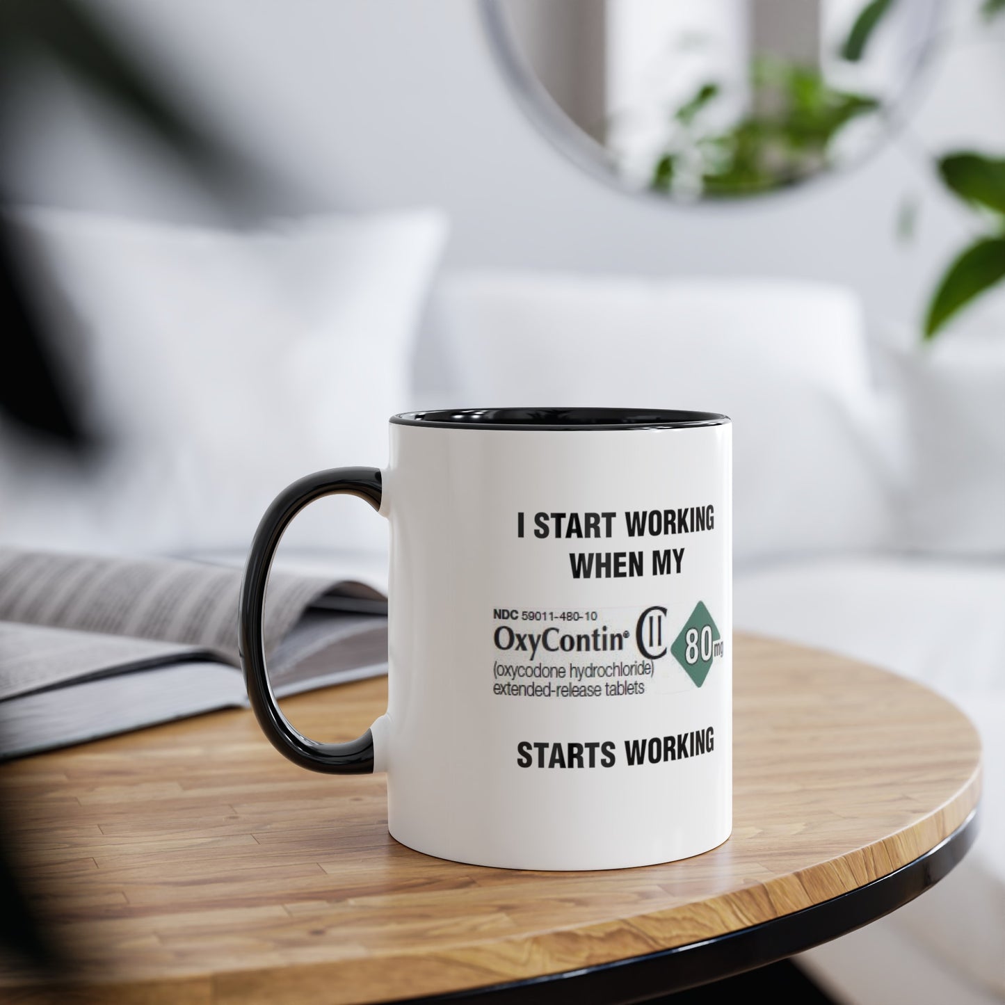 I Start Working When My OxyContin Starts Working - Morning Meds Meme Mug