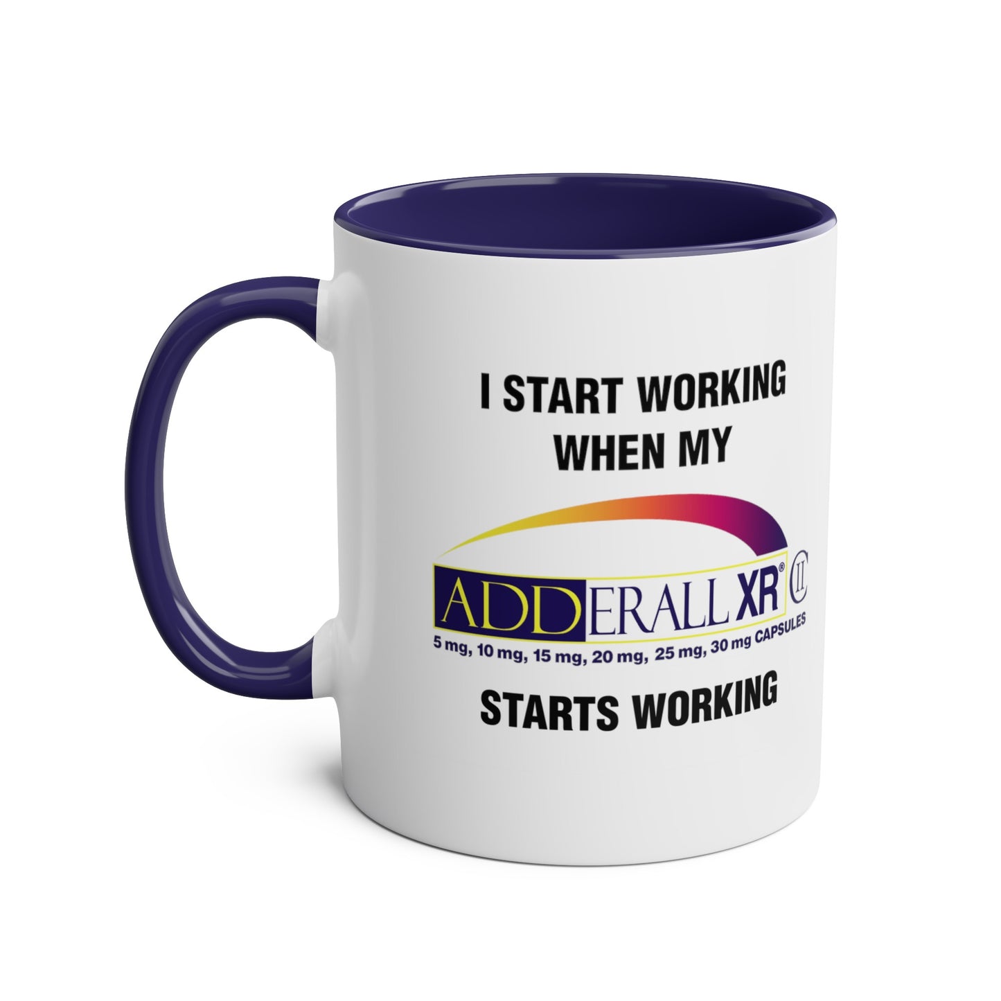 I Start Working When My Adderall Starts Working - Morning Meds Meme Mug