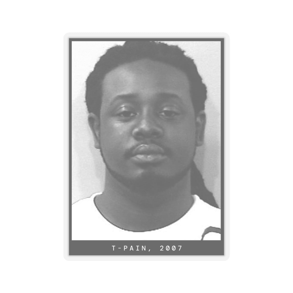 T-Pain, 2007 Rapper Mugshot Sticker