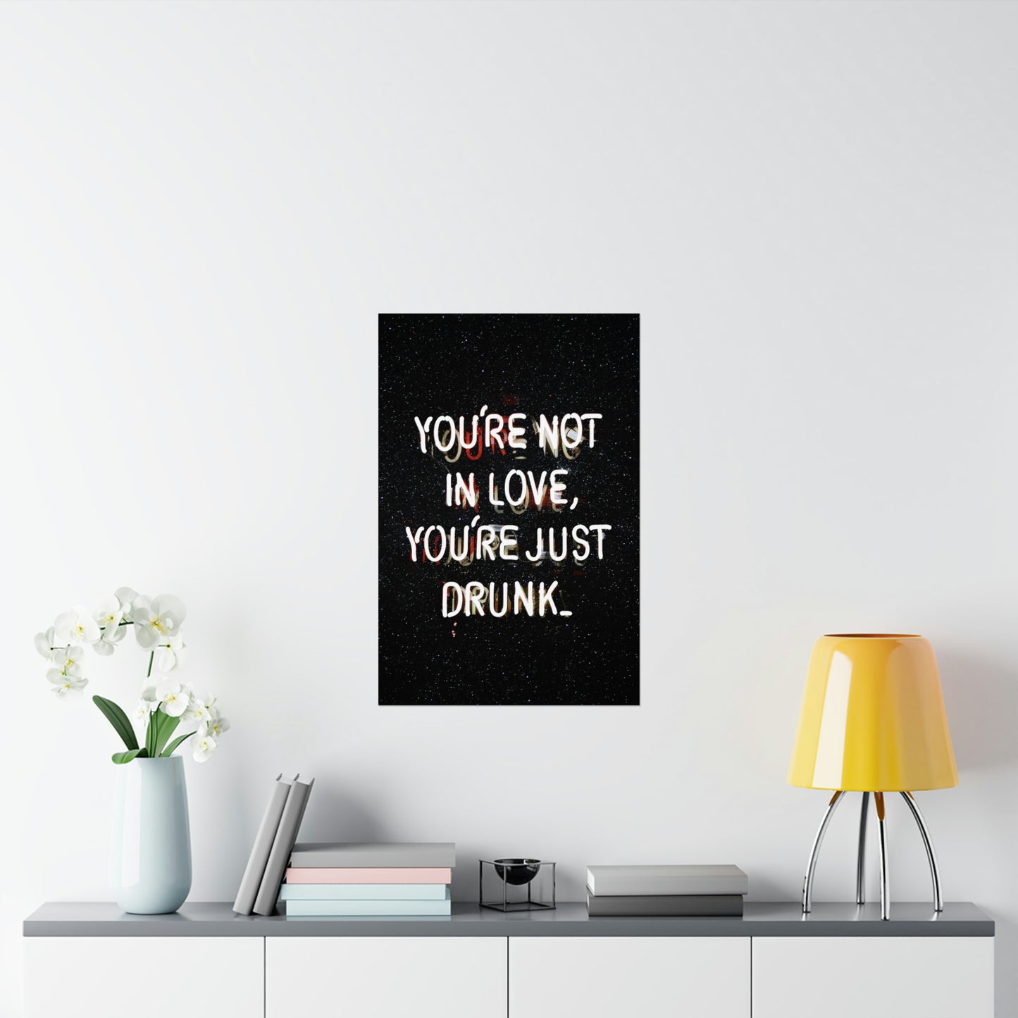 You're Not In Love, You're Just Drunk Poster