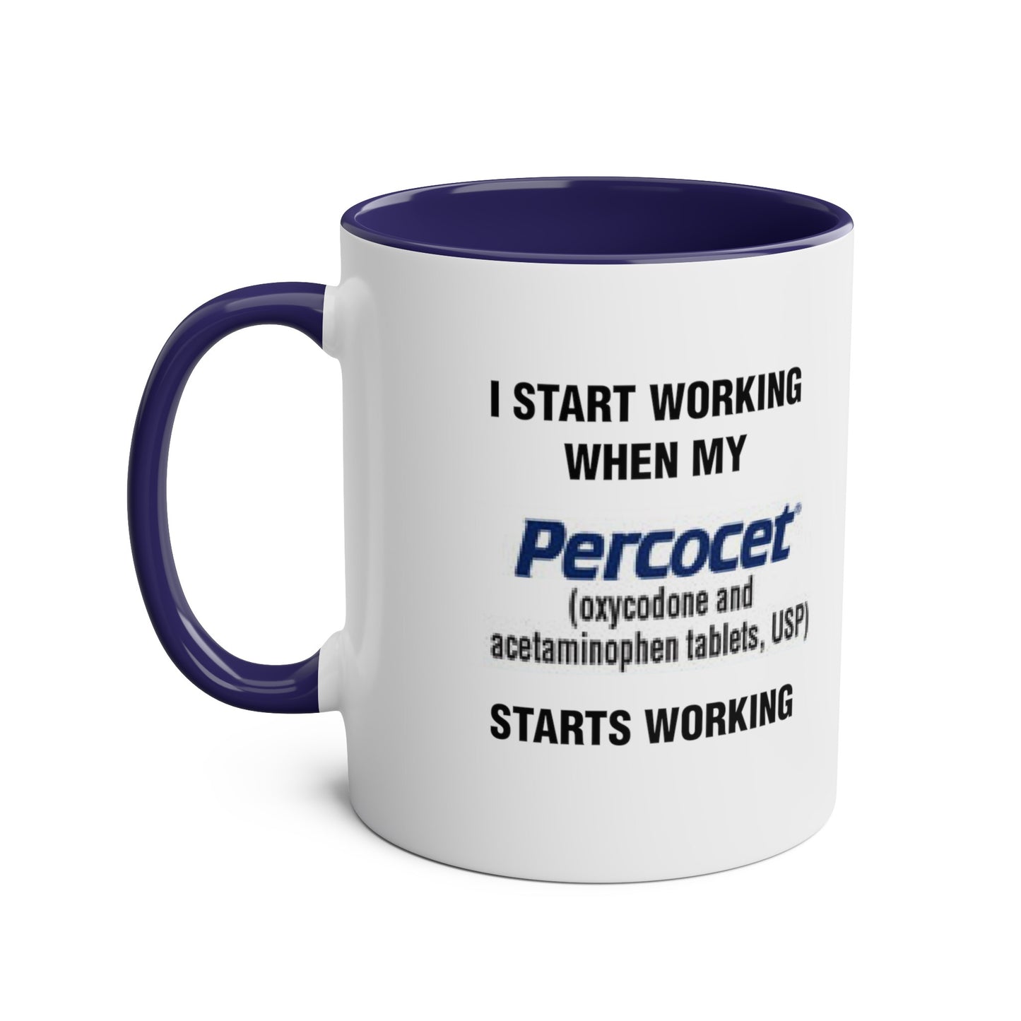 I Start Working When My Percocet Starts Working - Morning Meds Meme Mug