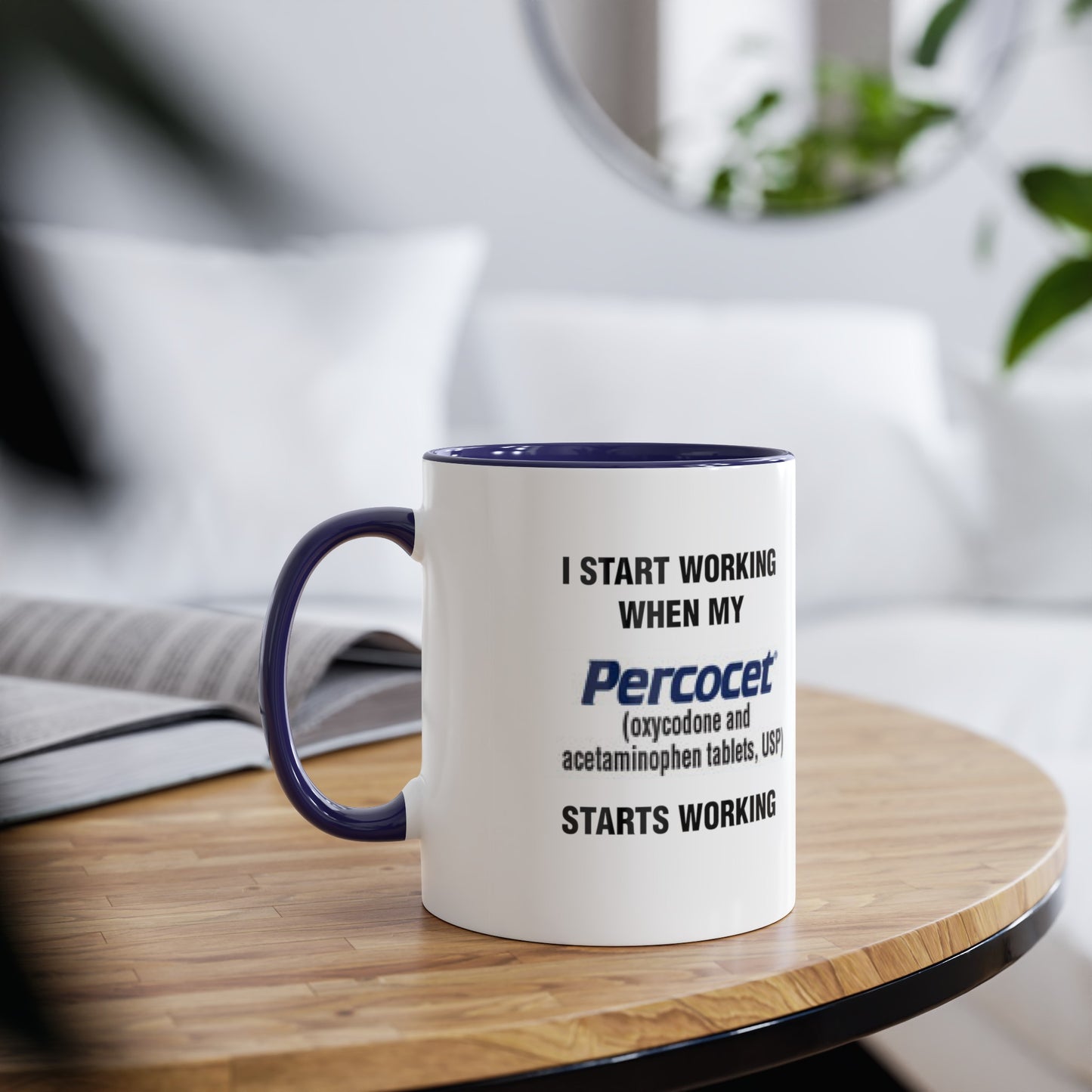 I Start Working When My Percocet Starts Working - Morning Meds Meme Mug