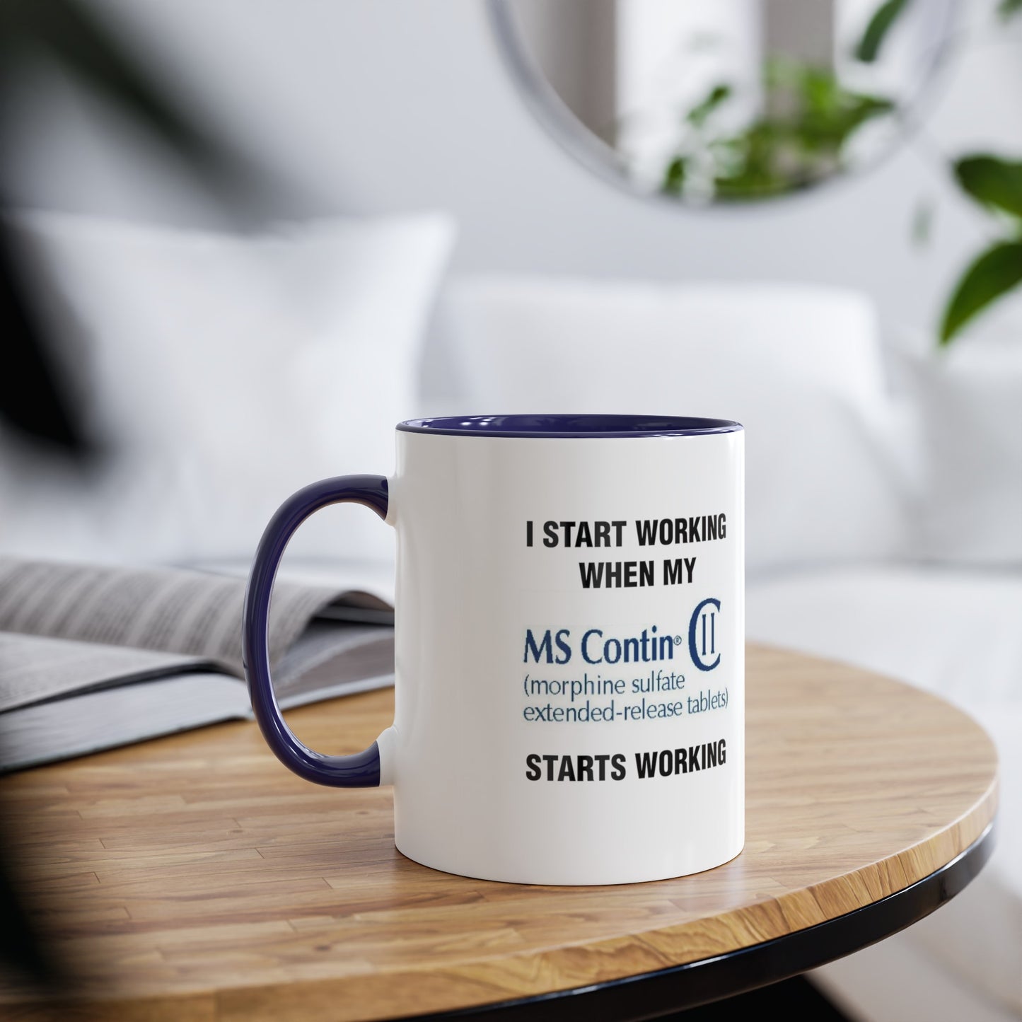 I Start Working When My MS Contin Starts Working - Morning Meds Meme Mug